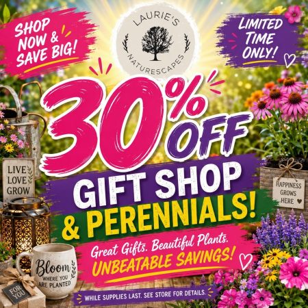 30% OFF Gift Shop & Perennials Lauries Naturescapes Van Wert, OH 45891